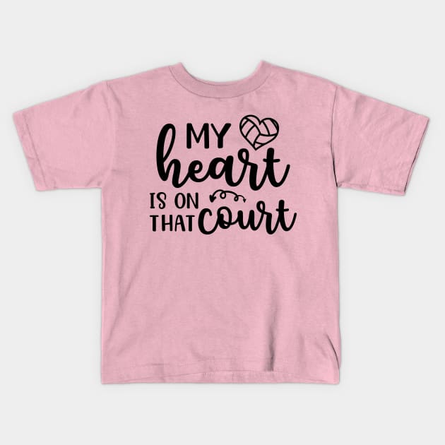 My Heart Is On That Court Volleyball Mom Kids T-Shirt by GlimmerDesigns